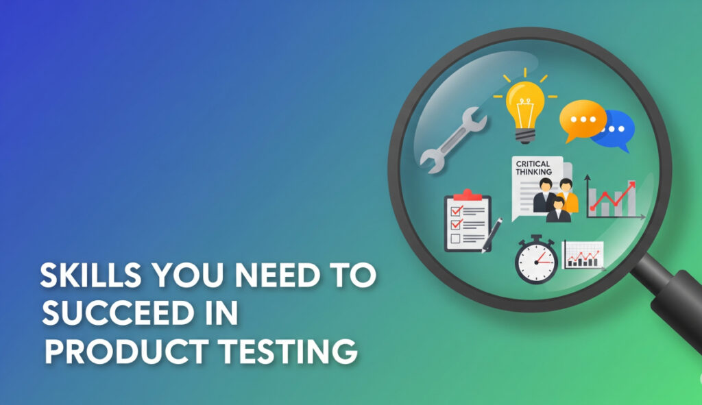 How to Get Paid to Test Products at Home: 30 Legitimate Websites 4 Skills You Need to Succeed in Product Testing