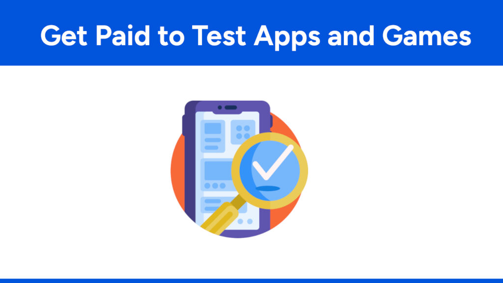 How to Get Paid to Test Apps and Games: A Practical Guide for Beginners